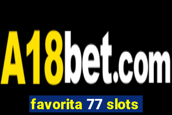 favorita 77 slots